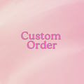 CUSTOM ORDERS