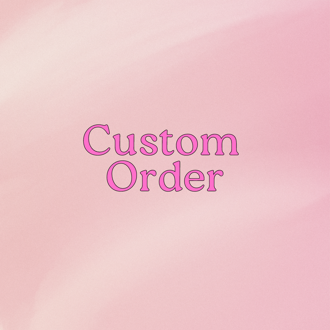 CUSTOM ORDERS